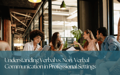 Understanding Verbal vs. Non-Verbal Communication in Professional Settings
